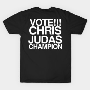 Vote! Chris Judas! T-Shirt